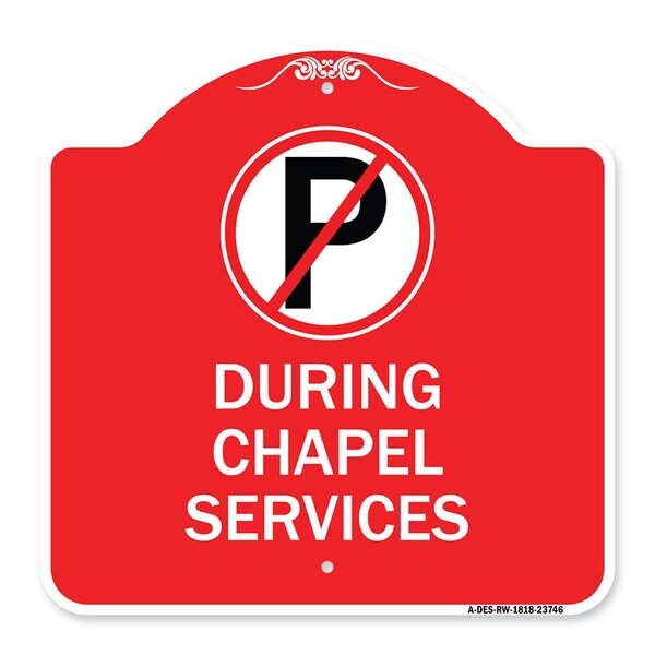 Signmission No Parking During Chapel Services, Red & White Aluminum Architectural Sign, 18" x 18", RW-1818-23746 A-DES-RW-1818-23746 - main